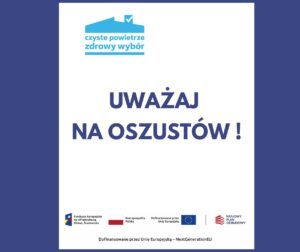 Sprawdzaj firmy podające się za operatorów programu „Czyste Powietrze”